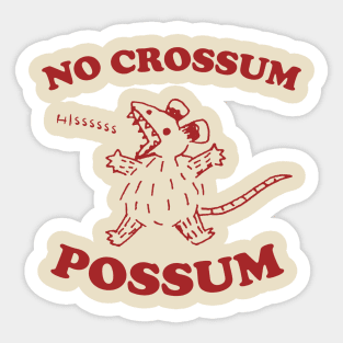No crossum possum, Possum T Shirt, Weird Opossum T Shirt, Meme T Shirt, Trash Panda T Shirt, Unisex Sticker